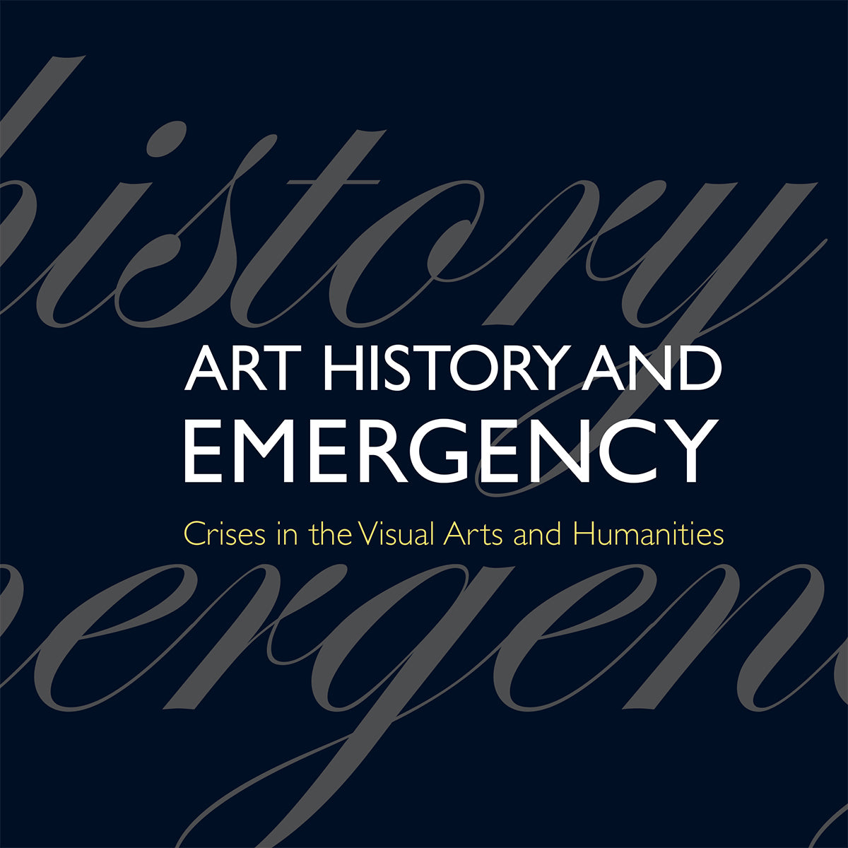 Art History and Emergency: Crises in the Visual Arts and Humanities