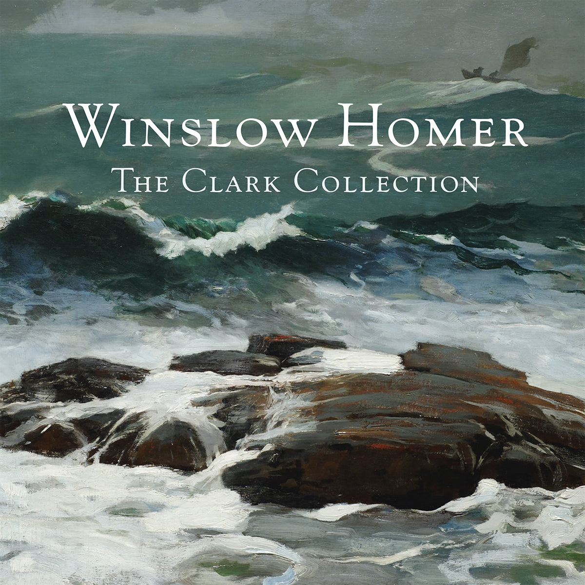 Winslow Homer the Clark Collection