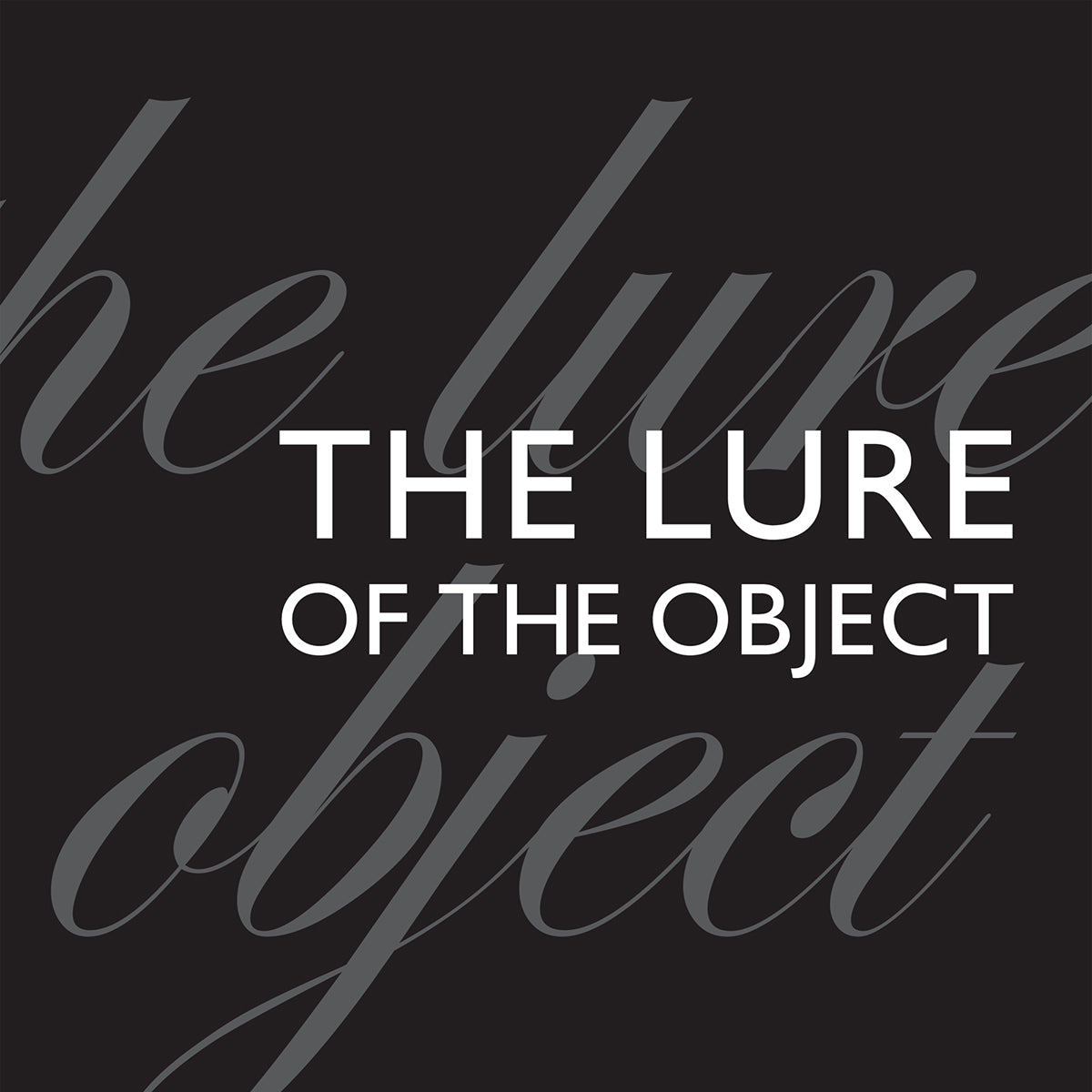 The Lure of the Object